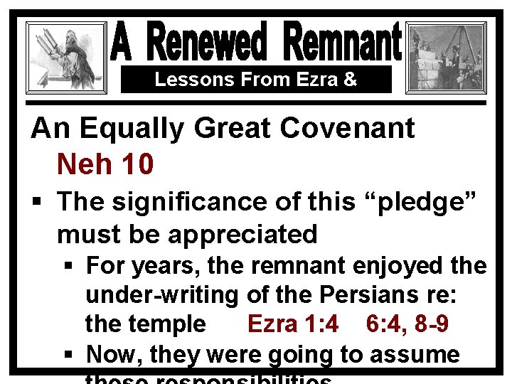 Lessons From Ezra & Nehemiah An Equally Great Covenant Neh 10 § The significance