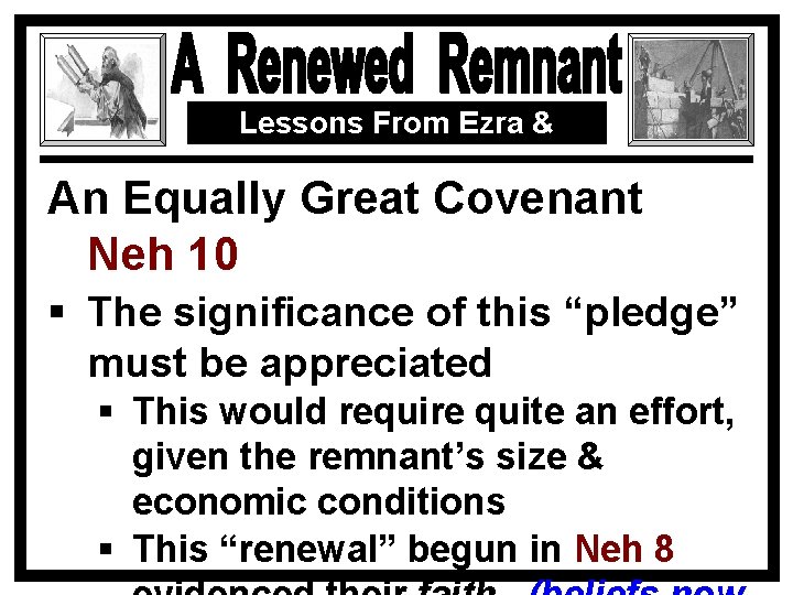 Lessons From Ezra & Nehemiah An Equally Great Covenant Neh 10 § The significance