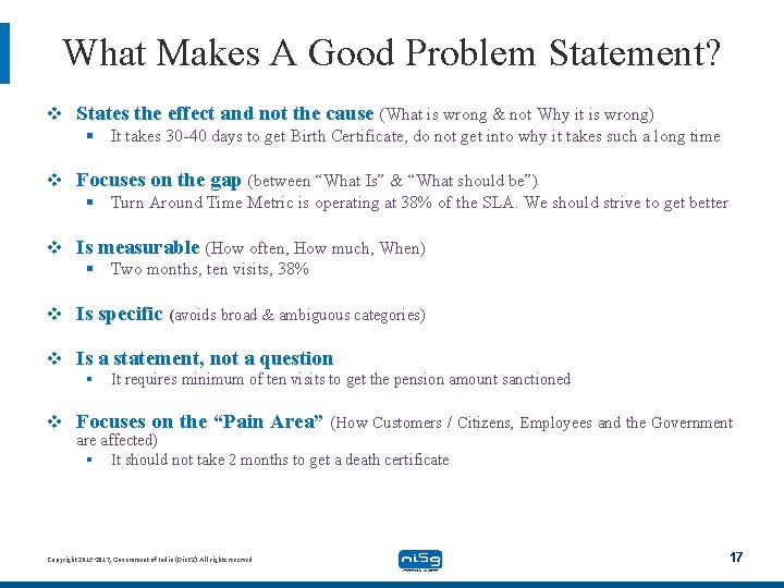 What Makes A Good Problem Statement? v States the effect and not the cause