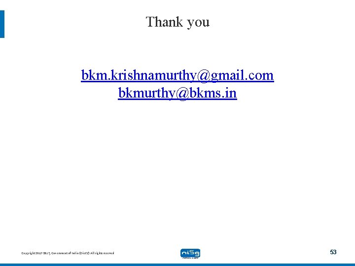 Thank you bkm. krishnamurthy@gmail. com bkmurthy@bkms. in Copyright 2015 -2017, Government of India (Diet.