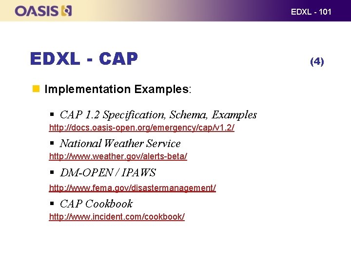 EDXL - 101 EDXL - CAP Implementation Examples: § CAP 1. 2 Specification, Schema,