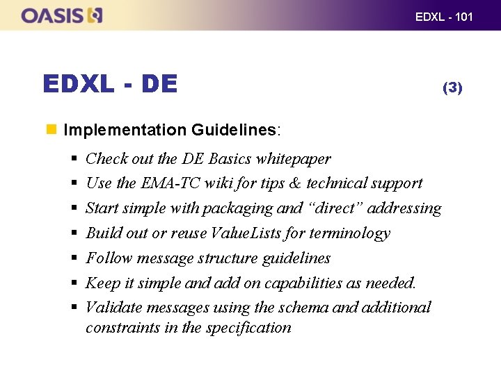 EDXL - 101 EDXL - DE Implementation Guidelines: § § § § Check out