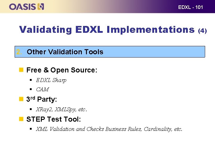 EDXL - 101 Validating EDXL Implementations 2. Other Validation Tools Free & Open Source: