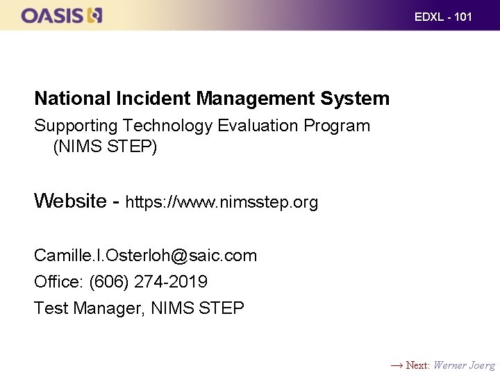 EDXL - 101 Comments and Questions National Incident Management System Supporting Technology Evaluation Program