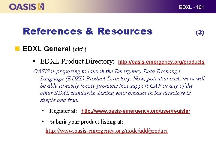 EDXL - 101 References & Resources (3) EDXL General (ctd. ) § EDXL Product