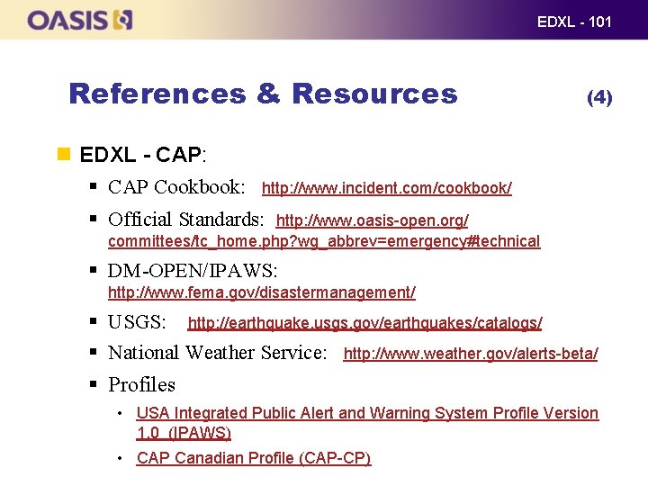EDXL - 101 References & Resources (4) EDXL - CAP: § CAP Cookbook: http: