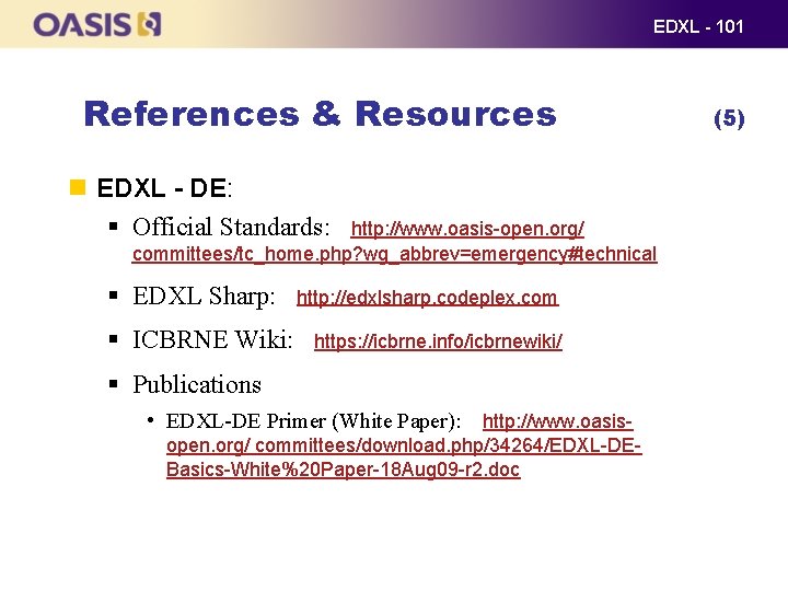 EDXL - 101 References & Resources EDXL - DE: § Official Standards: http: //www.