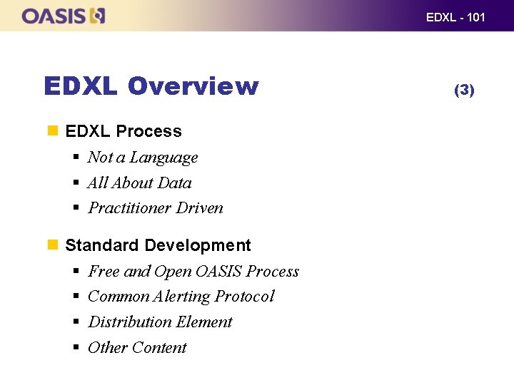 EDXL - 101 EDXL Overview EDXL Process § Not a Language § All About