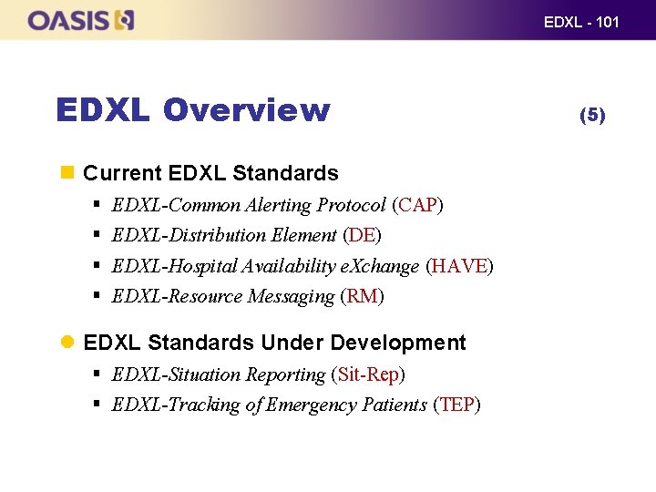 EDXL - 101 EDXL Overview Current EDXL Standards § § EDXL-Common Alerting Protocol (CAP)