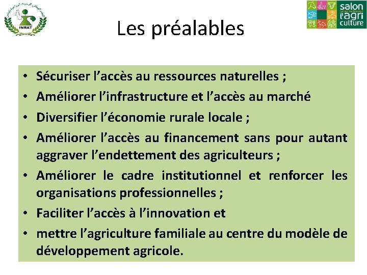 Les préalables Sécuriser l’accès au ressources naturelles ; Améliorer l’infrastructure et l’accès au marché