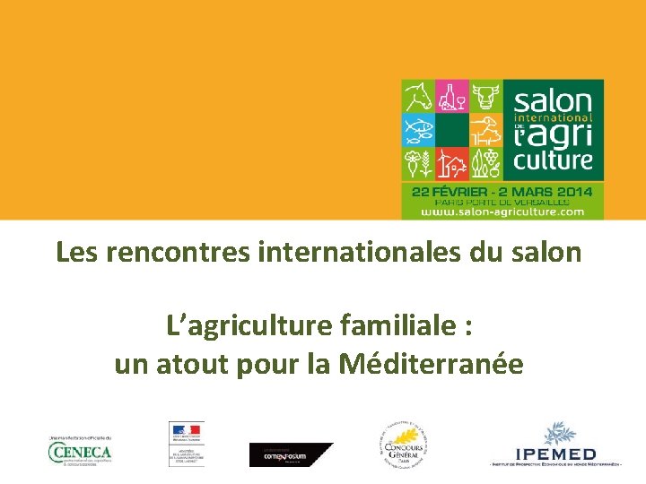 Les rencontres internationales du salon L’agriculture familiale : un atout pour la Méditerranée 