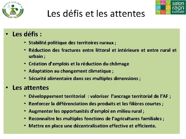 Les défis et les attentes • Les défis : • Stabilité politique des territoires