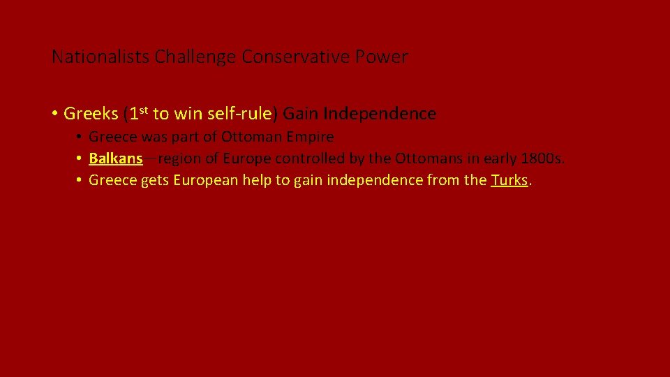 Nationalists Challenge Conservative Power • Greeks (1 st to win self-rule) Gain Independence •