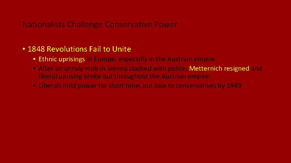 Nationalists Challenge Conservative Power • 1848 Revolutions Fail to Unite • Ethnic uprisings in