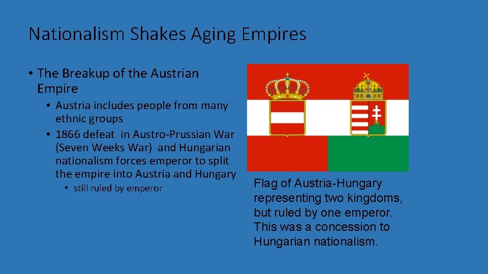 Nationalism Shakes Aging Empires • The Breakup of the Austrian Empire • Austria includes