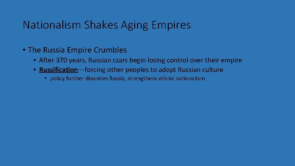 Nationalism Shakes Aging Empires • The Russia Empire Crumbles • After 370 years, Russian