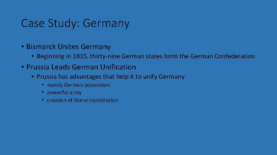 Case Study: Germany • Bismarck Unites Germany • Beginning in 1815, thirty-nine German states
