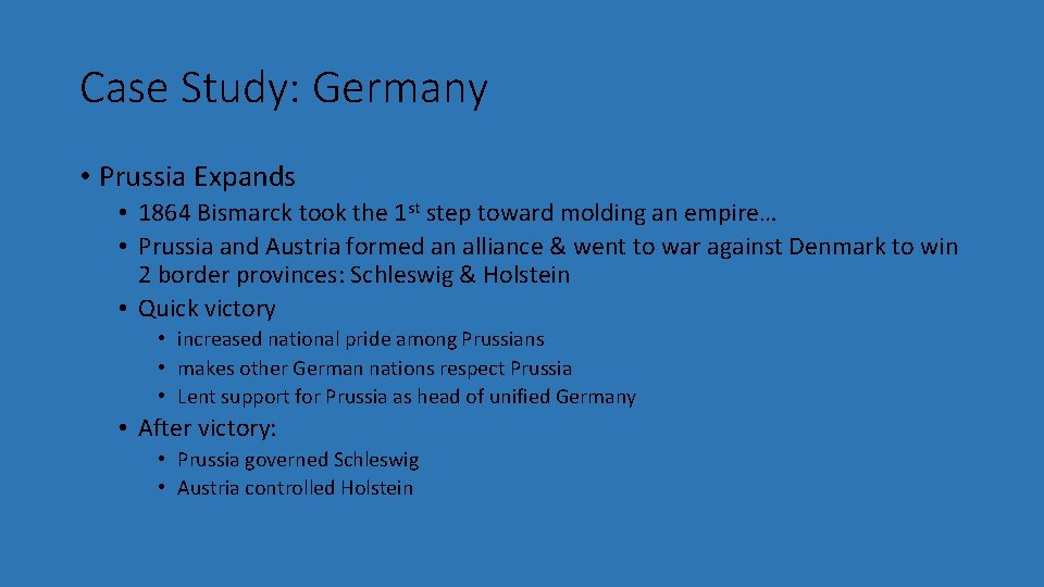 Case Study: Germany • Prussia Expands • 1864 Bismarck took the 1 st step