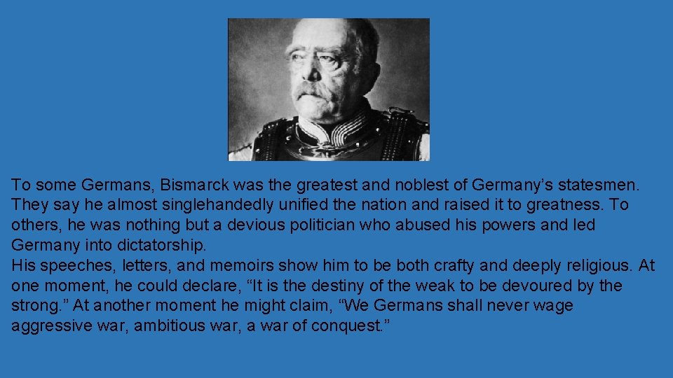 To some Germans, Bismarck was the greatest and noblest of Germany’s statesmen. They say