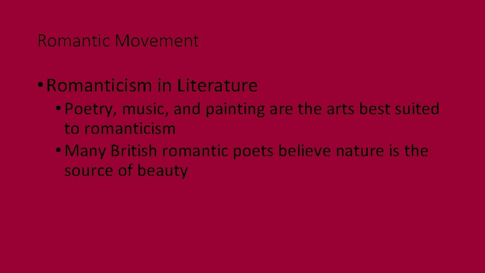 Romantic Movement • Romanticism in Literature • Poetry, music, and painting are the arts