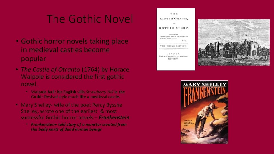 The Gothic Novel • Gothic horror novels taking place in medieval castles become popular