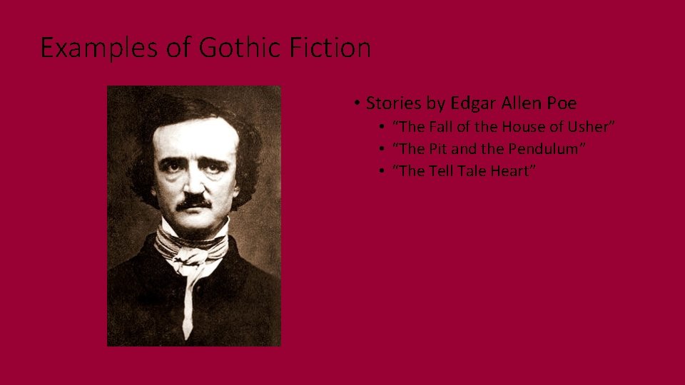 Examples of Gothic Fiction • Stories by Edgar Allen Poe • “The Fall of