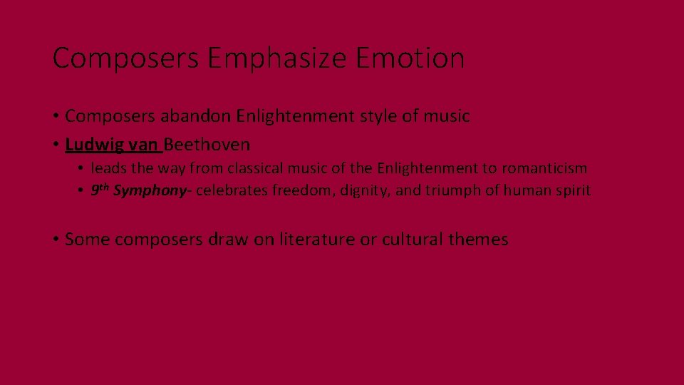Composers Emphasize Emotion • Composers abandon Enlightenment style of music • Ludwig van Beethoven