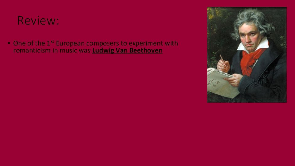 Review: • One of the 1 st European composers to experiment with romanticism in