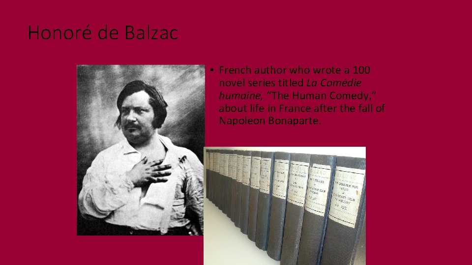 Honoré de Balzac • French author who wrote a 100 novel series titled La