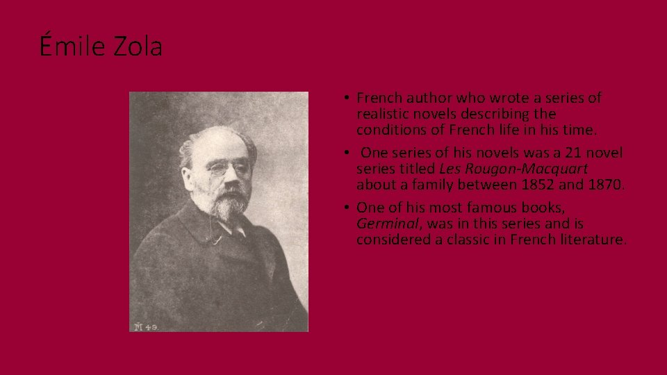 Émile Zola • French author who wrote a series of realistic novels describing the