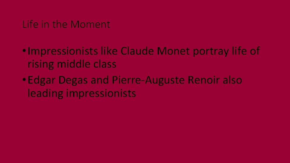 Life in the Moment • Impressionists like Claude Monet portray life of rising middle