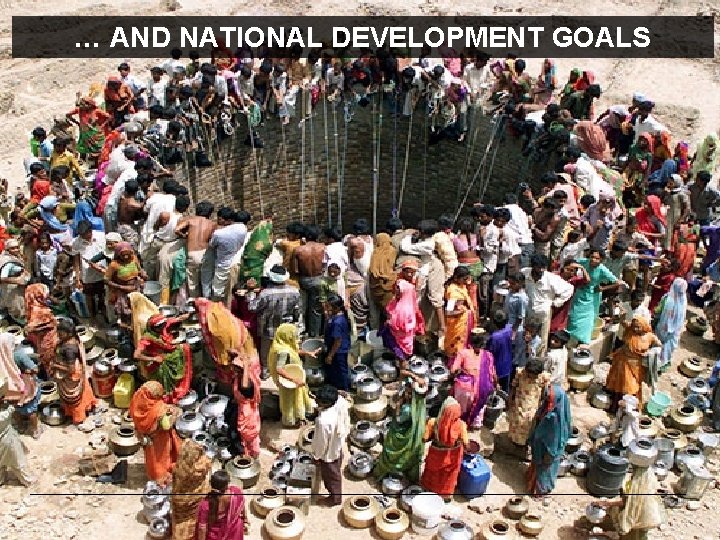 … AND NATIONAL DEVELOPMENT GOALS 