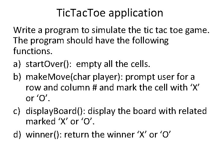 Tic. Tac. Toe application Write a program to simulate the tic tac toe game.