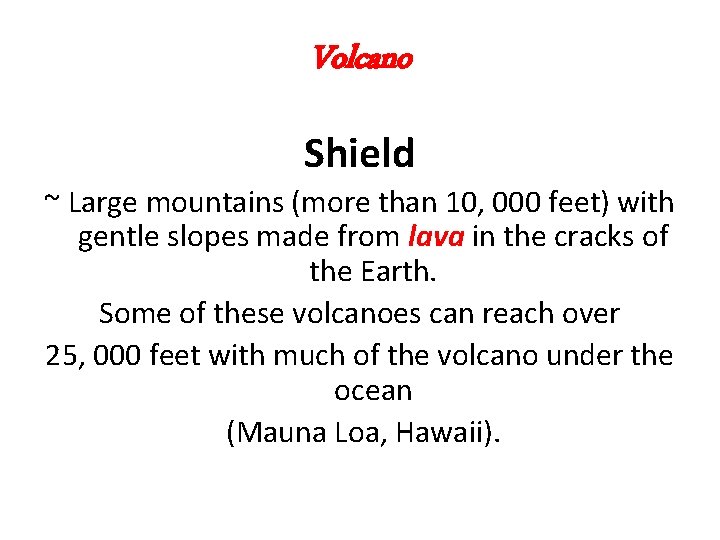 Volcano Shield ~ Large mountains (more than 10, 000 feet) with gentle slopes made Volcano Shield ~ Large mountains (more than 10, 000 feet) with gentle slopes made