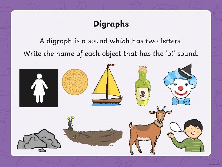 Digraphs A digraph is a sound which has two letters. Write the name of