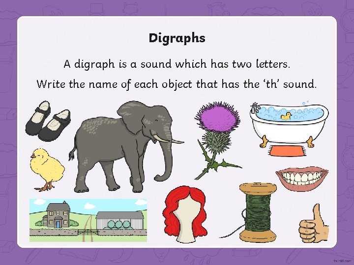 Digraphs A digraph is a sound which has two letters. Write the name of