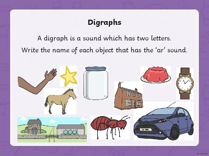 Digraphs A digraph is a sound which has two letters. Write the name of