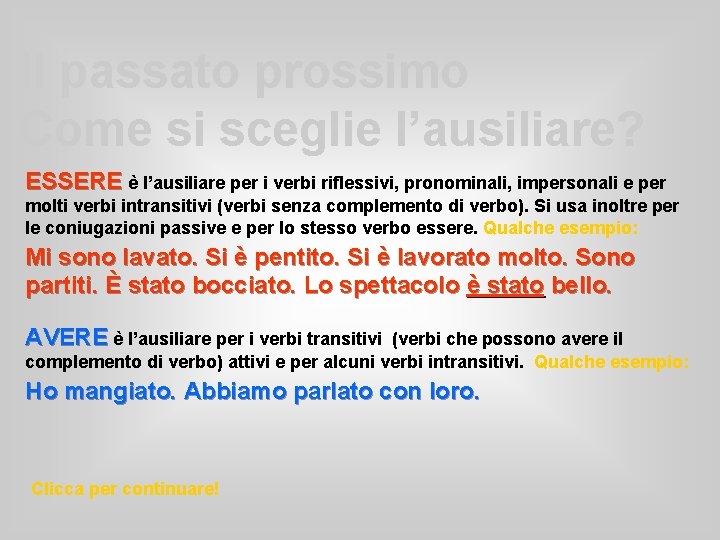 Il passato prossimo Come si sceglie l’ausiliare? ESSERE è l’ausiliare per i verbi riflessivi,