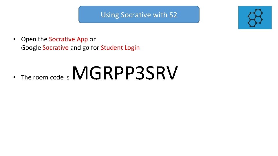 Using Socrative with S 2 • Open the Socrative App or Google Socrative and