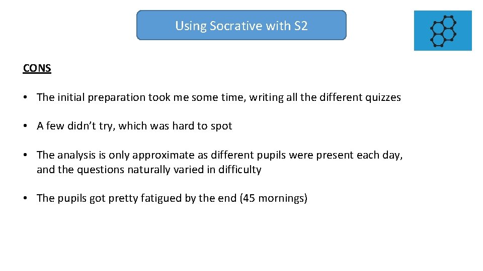 Using Socrative with S 2 CONS • The initial preparation took me some time,