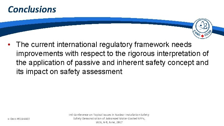 Conclusions • The current international regulatory framework needs improvements with respect to the rigorous