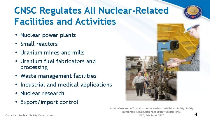 CNSC Regulates All Nuclear-Related Facilities and Activities • • Nuclear power plants Small reactors