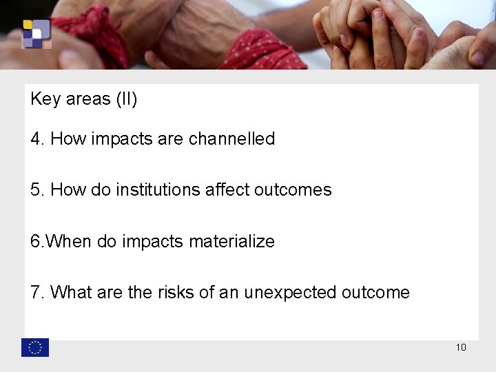 Key areas (II) 4. How impacts are channelled 5. How do institutions affect outcomes