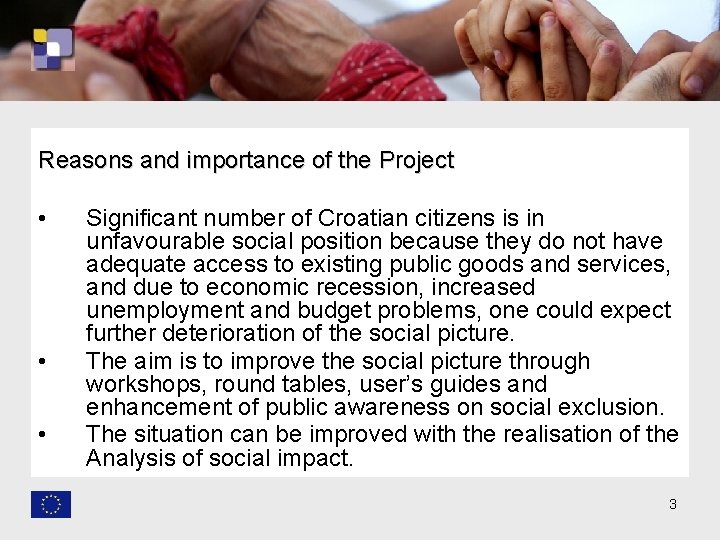 Reasons and importance of the Project • • • Significant number of Croatian citizens