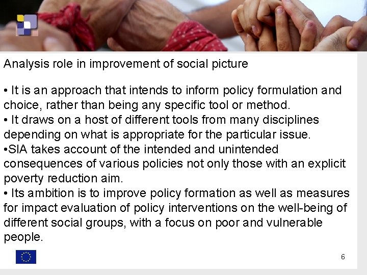 Analysis role in improvement of social picture • It is an approach that intends