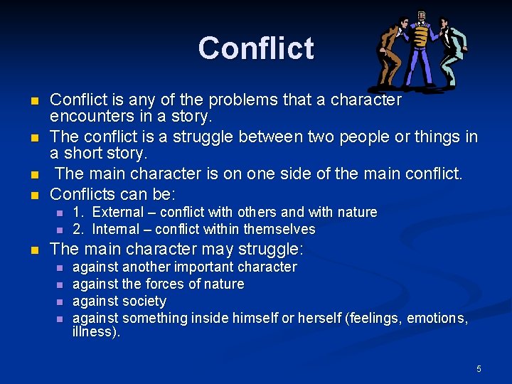 Conflict n n Conflict is any of the problems that a character encounters in Conflict n n Conflict is any of the problems that a character encounters in