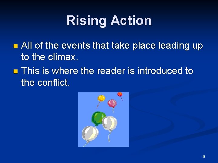 Rising Action All of the events that take place leading up to the climax. Rising Action All of the events that take place leading up to the climax.