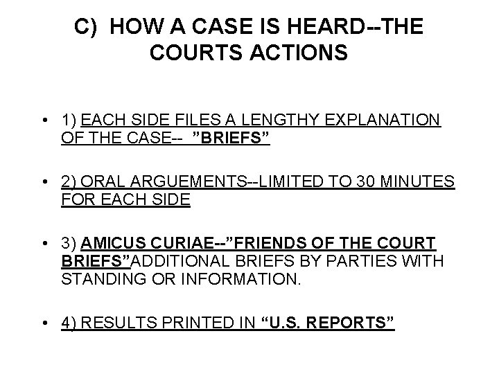 C) HOW A CASE IS HEARD--THE COURTS ACTIONS • 1) EACH SIDE FILES A