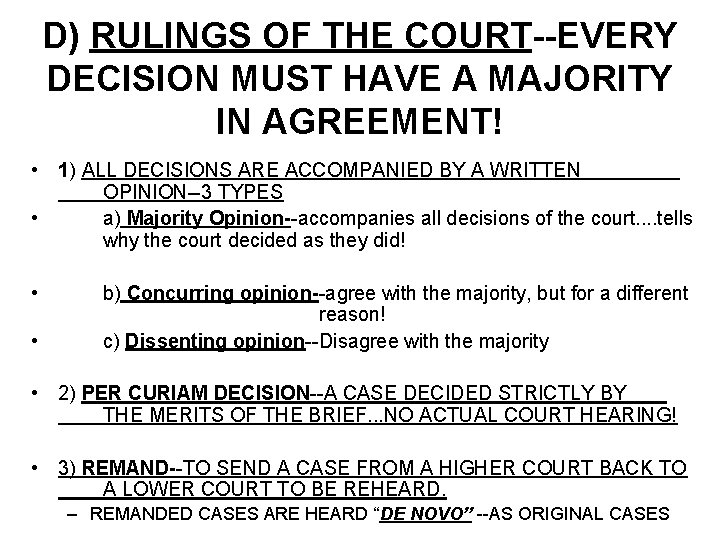 D) RULINGS OF THE COURT--EVERY DECISION MUST HAVE A MAJORITY IN AGREEMENT! • 1)