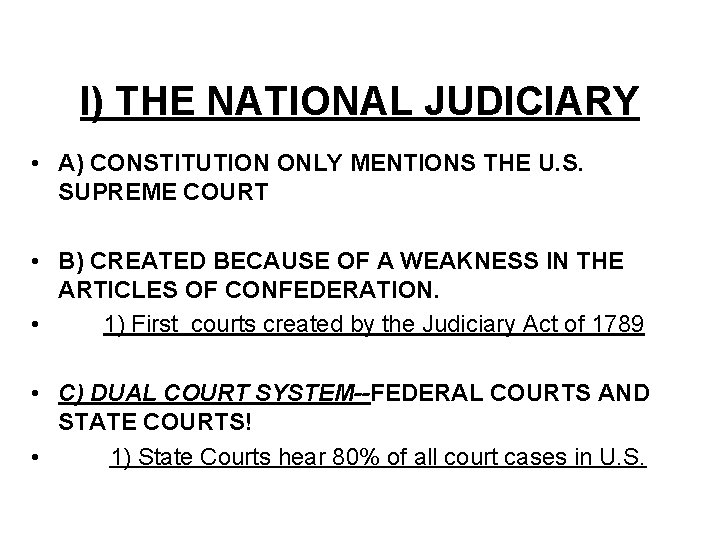 I) THE NATIONAL JUDICIARY • A) CONSTITUTION ONLY MENTIONS THE U. S. SUPREME COURT